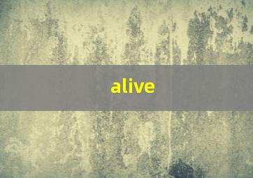 alive