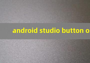 android studio button onclick