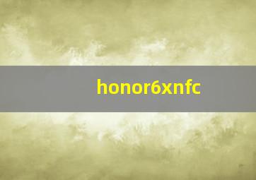 honor6xnfc