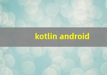 kotlin android